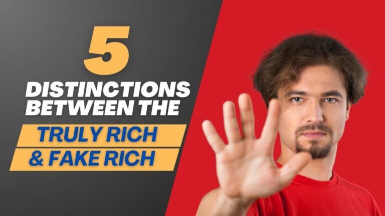 5 Distinctions Between the Truly Rich and the Fake Rich